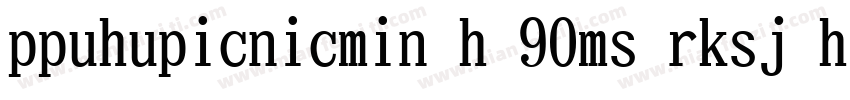 ppuhupicnicmin h 90ms rksj h字体字体转换